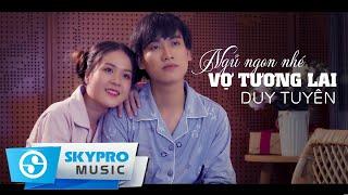 Ngủ Ngon Nhé Vợ Tương Lai | Duy Tuyên | Video Music Official