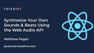 JavaScript Marathon | Synthesize Your Own Sounds & Beats Using the Web Audio API