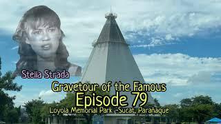 Gravetour of the Famous E79 | Stella Strada (Suzette Bishop) | Loyola MP -Sucat