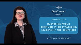 GovComms | EP#156: Mastering Public Communication Strategies, Leadership and Campaigns