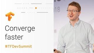 Training Performance: A user’s guide to converge faster (TensorFlow Dev Summit 2018)