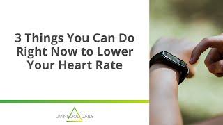 3 Things You Can Do Right Now To Lower Your Heart Rate
