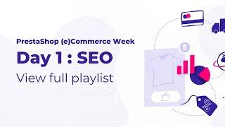 PrestaShop (e)Commerce Week : Day 1 SEO