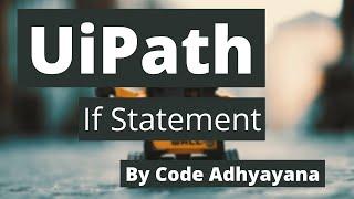 If Statement in UiPath