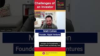 Challenges of an Investor | Matt Cohen | Ripple Ventures