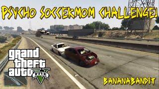 BananaBandit does the Psycho soccermom challenge! - GTA V