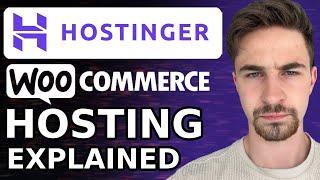 Hostinger WooCommerce Hosting Explained: The Complete Guide