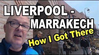 LIVERPOOL to MARRAKECH  £14.99 flight HOW DID I GET THERE