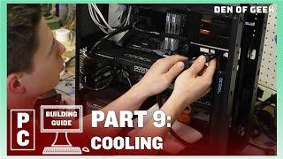 Den of Geek PC Building Guide: Cooling (Part 9)