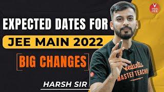 JEE Main 2022 Expected Date‍️ [Big Change] | JEE Latest Update | Harsh Sir | Vedantu JEE