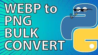 How to bulk convert .webp files to .png files using Python