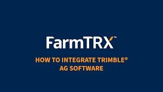 Connect FarmTRX with Trimble® Ag Software