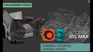 HOW TO MAKE 3D MAX FILE A LOT LIGHTER WITH CORONA PROXY - CORONA 6 RENDER TUTORIAL