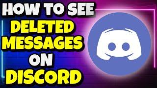 How to See Deleted Messages on Discord