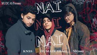 NAI | Music Video | Humair Shah X KNSS X Shyam | Latest video 2023 |