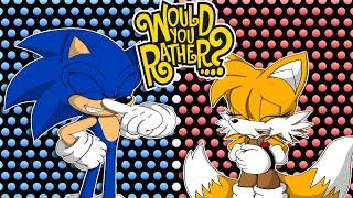 SONIC AND TAILA PLAY WOULD YOU RATHER [Female Tails!]