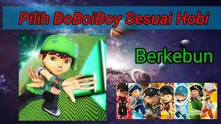 Pilih BoBoiBoy Sesuai Hobi Kalian