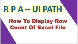 How To Display Row Count Of An Excel File || RPA- UI Path || Hemu Yuva