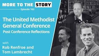 United Methodist General Conference Reflections with Rob Renfroe and Tom Lambrecht