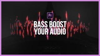 BASS BOOST AUDIO - Premiere Pro Tutorial