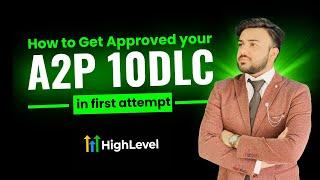 How to get approved for A2P 10 DLC in First Attempt | Highlevel | Tutorial