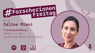 Frauengesundheit: Gewalt in der gynäkologischen Versorgung. Mit Céline Miani - #ForscherinnenFreitag