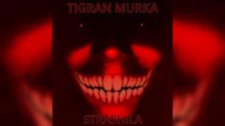 TIGRAN MURKA - STRASHILA