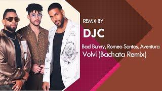 Aventura, Bad Bunny, Romeo Santos - Volví (Bachata Remix Versión DJC)