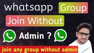 Join any whatsapp group without admin permission