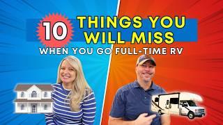 Top 10 Things you will MISS with Full Time RV!