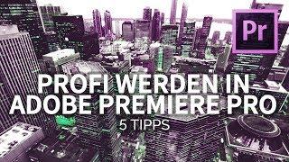 PROFI werden in Adobe PREMIERE PRO! - 5 TIPPS wie du SCHNELLER schneiden kannst | TUTORIAL [4k]