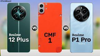Realme 12 Plus vs CMF Phone 1 vs Realme P1 Pro || Full Comparison