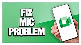 How To Fix And Solve Google Meet Mic Problem ( Tutorial )