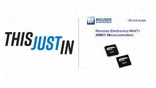 Renesas Electronics RA4T1 ARM® Microcontrollers - This Just In | Mouser Electronics