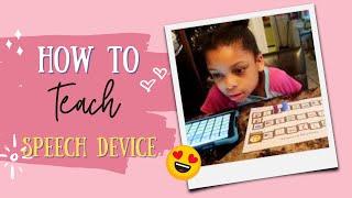 How to teach a nonverbal child to use AAC DEVICE ( Speech Device)