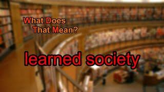 What does learned society mean?