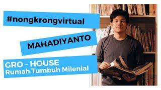 Gro-House (Rumah Tumbuh Milenial) - MAHADIYANTO -  #NONGKRONGVIRTUAL