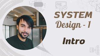 System Design - Part 1 | Introduction & Career Path | Why you need to learn System Design?