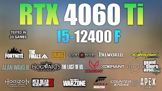 RTX 4060 Ti + I5 12400F : Test in 23 Games - RTX 4060 Ti Gaming