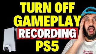 How to Turn Off Gameplay Recording on PS5