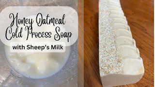 Honey Oatmeal Cold Process Soap with Sheep Milk | A Brief Tutorial