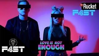 F4ST - Love Is Not Enough