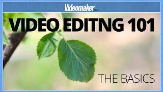 Video Editing 101 - The Basics