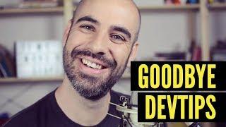 Goodbye DevTips