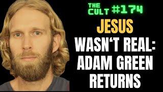 The Cult #174: Jesus Wasn't Real - Adam Green Returns