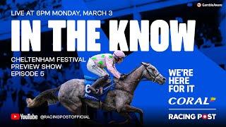 Cheltenham Festival Preview Show LIVE | Episode Five | Horse Racing Tips | In The Know