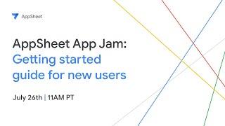 AppSheet App Jam: Getting started guide for new users