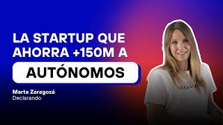 La Startup española que AHORRA +150M a autónomos (Marta Zaragozá, Declarando)