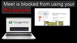 How to fix meet is blocked from using microphone | Fix Camera is blocked on google meet
