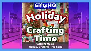 Holiday Crafting Time Song Sample - New GiftsHQ Music Single ​